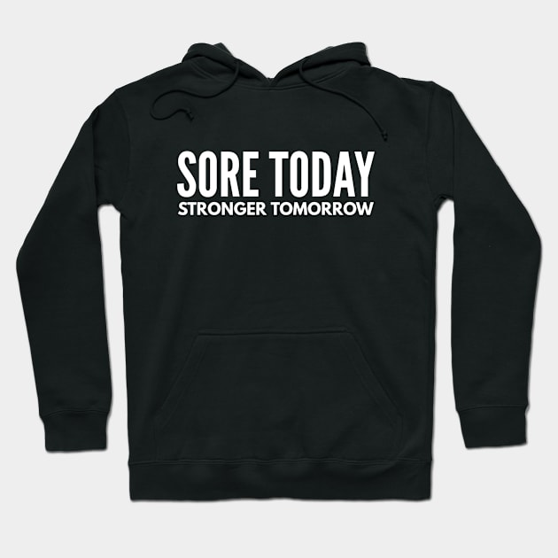 Sore Today Stronger Tomorrow - Motivational Words Hoodie by Textee Store